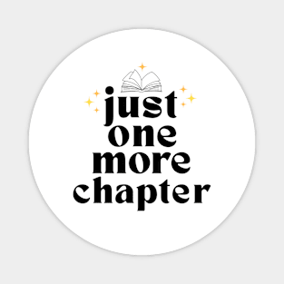 Just One More Chapter  (Black Lettering) Magnet